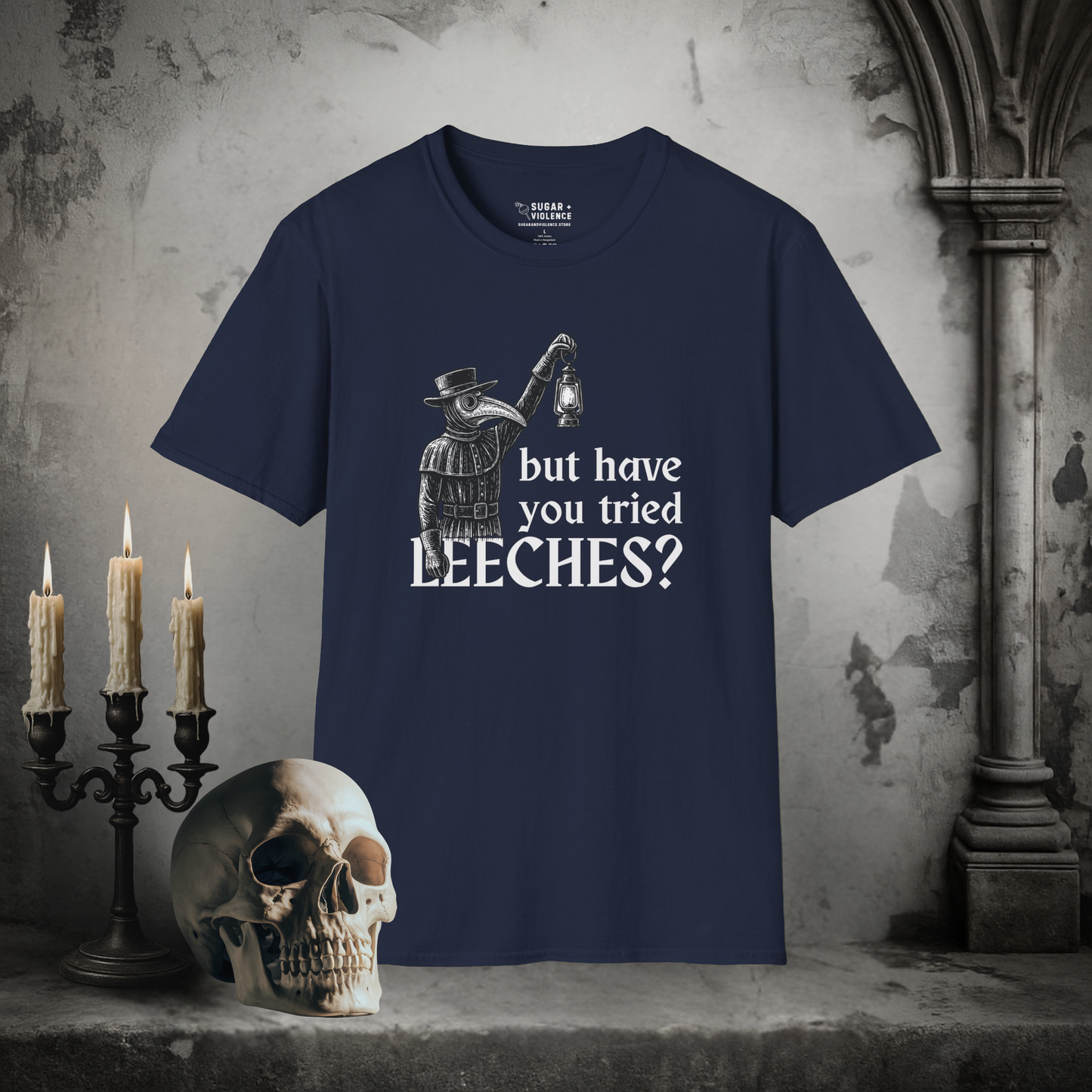 But Have You Tried Leeches? – Plague Doctor Dark Humor Tee