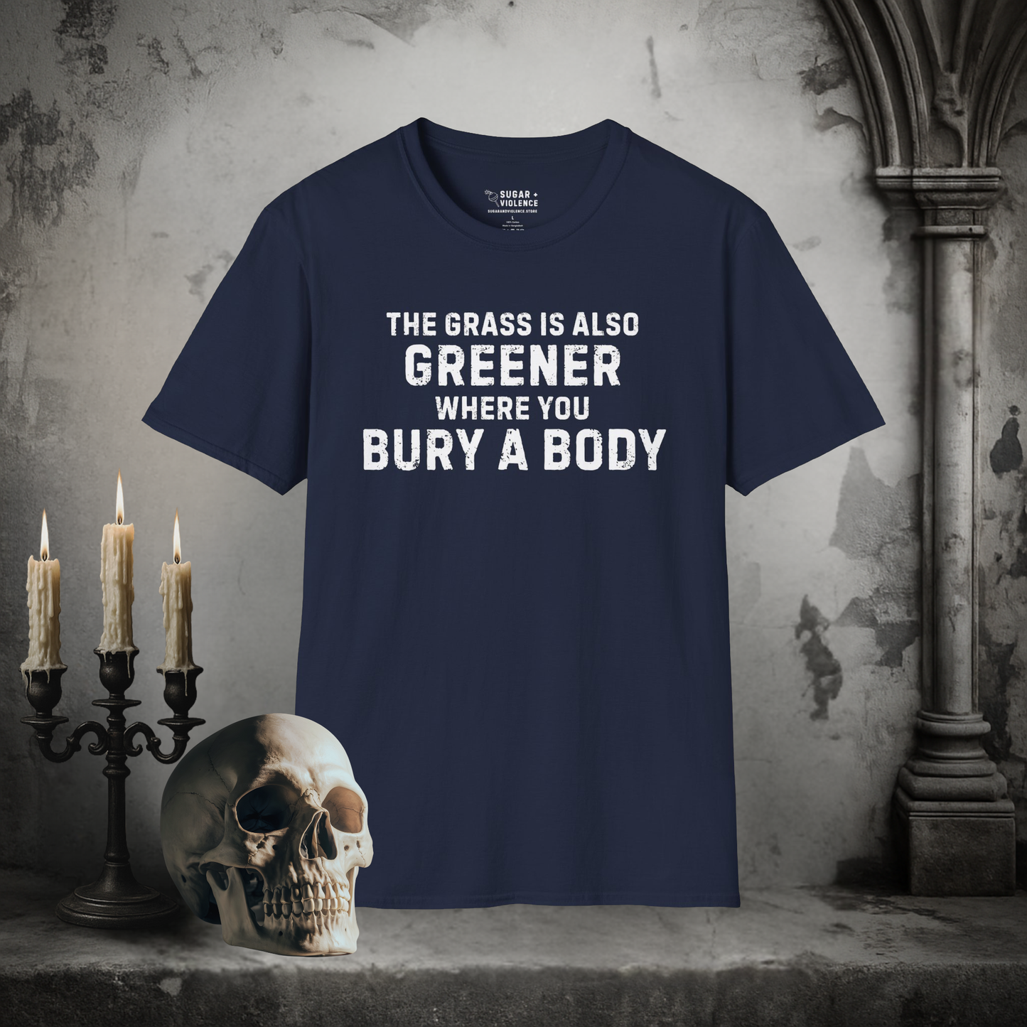 The Grass Is Greener Where You Bury a Body – Dark Humor Tee