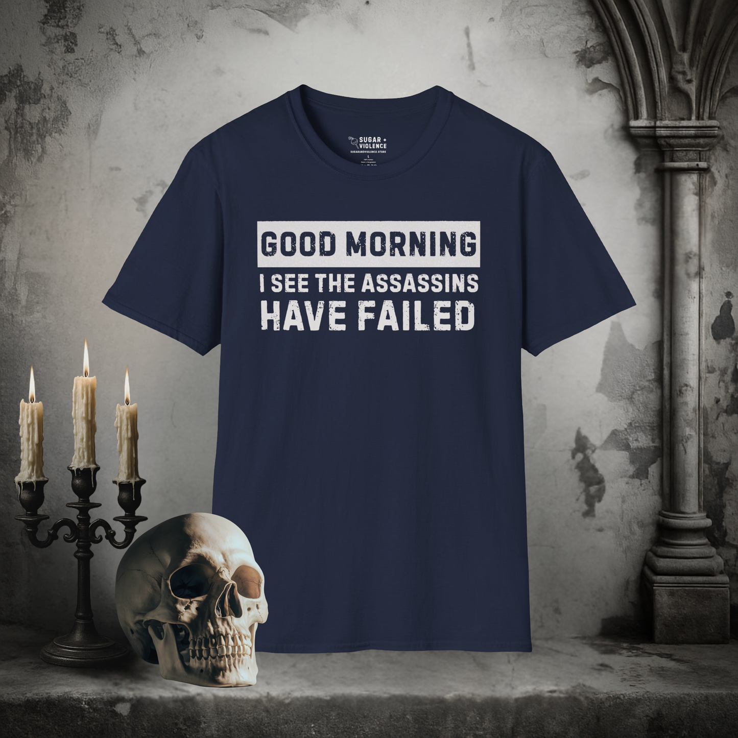 Good Morning, I See the Assassins Have Failed – Dark Humor Tee