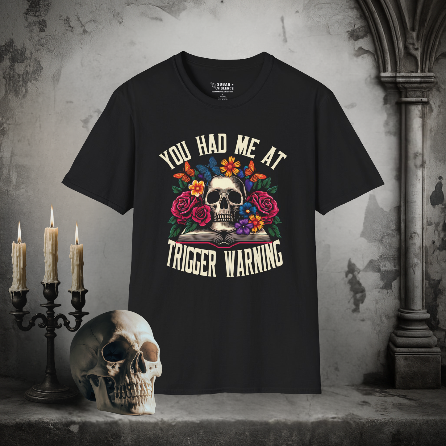 You Had Me at Trigger Warning – Goth Skull & Florals T-Shirt