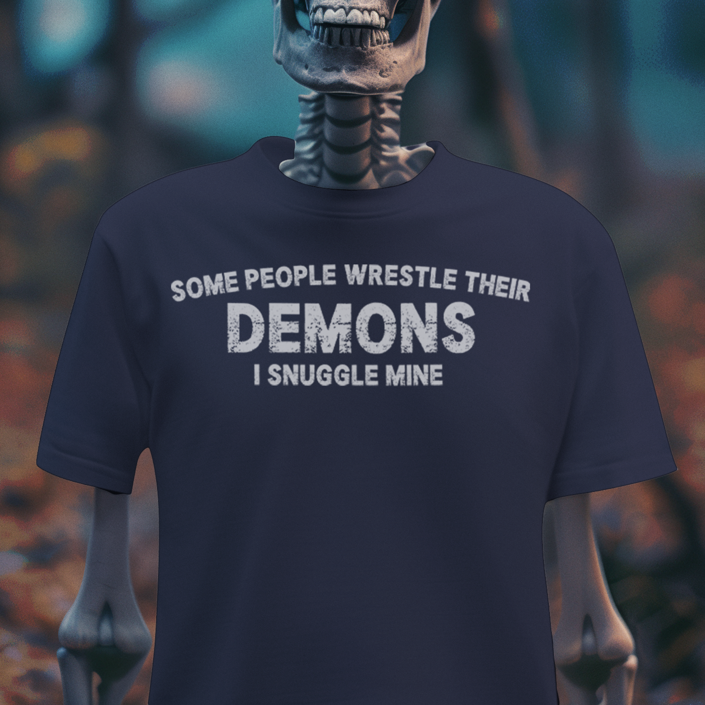 Some People Wrestle Their Demons, I Snuggle Mine – Dark Humor Tee