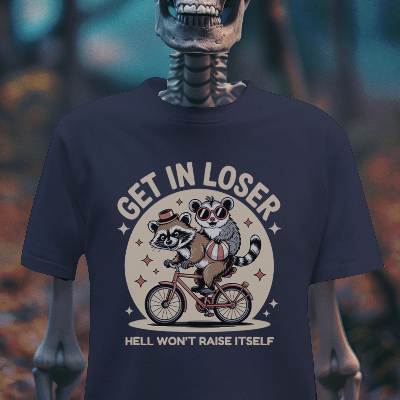 Get in Loser – Hell Won’t Raise Itself Raccoon T-Shirt