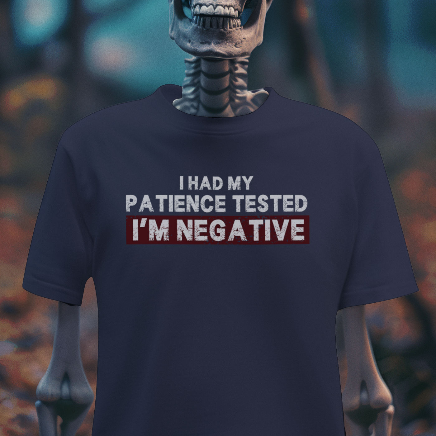 I Had My Patience Tested – I’m Negative T-Shirt