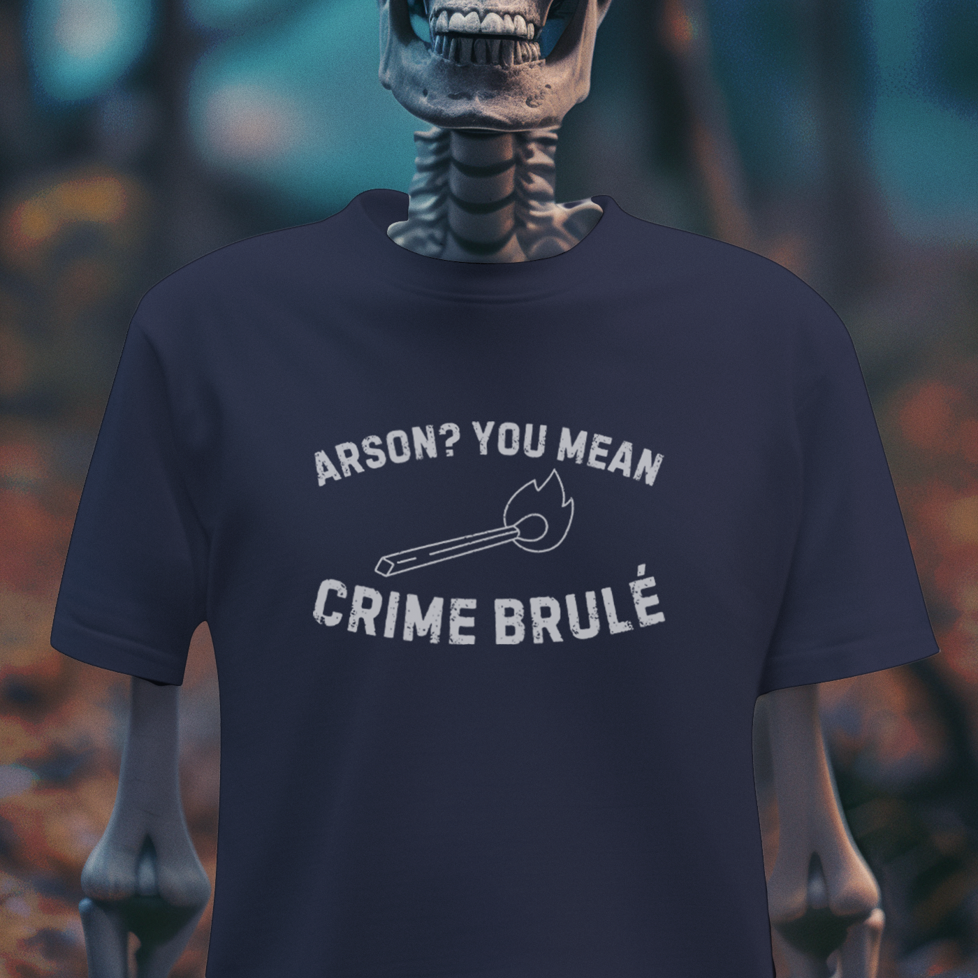 Arson? You Mean Crime Brulé – Dark Humor Pun T-Shirt