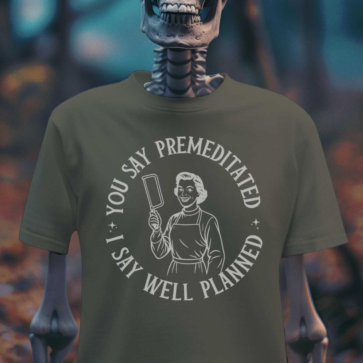 You Say Premeditated, I Say Well Planned Tee