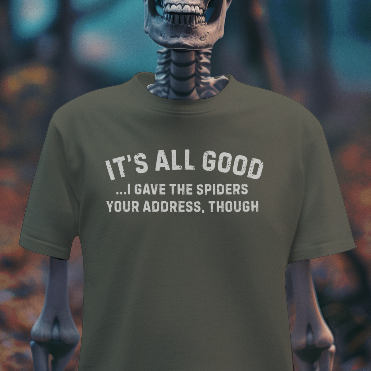 It’s All Good I Gave the Spiders Your Address T-Shirt – Dark Humor Shirt – Funny Threat Tee – Sarcastic Graphic Shirt