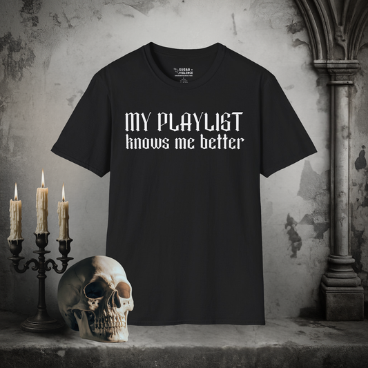 My Playlist Knows Me Better – Gothic Music Lover T-Shirt