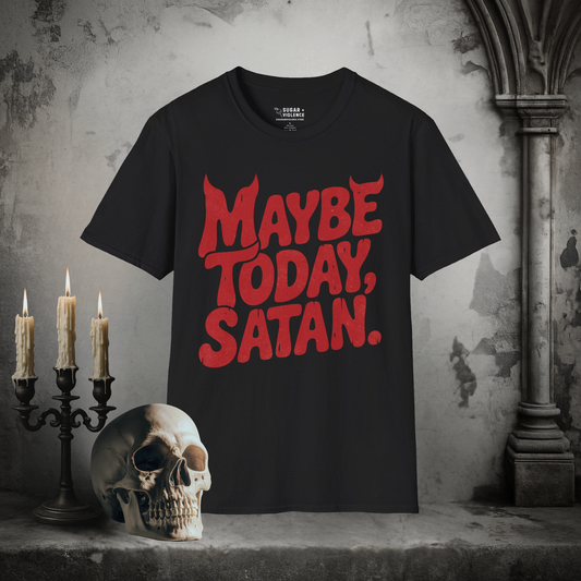 Maybe Today, Satan – Gothic Dark Humor T-Shirt