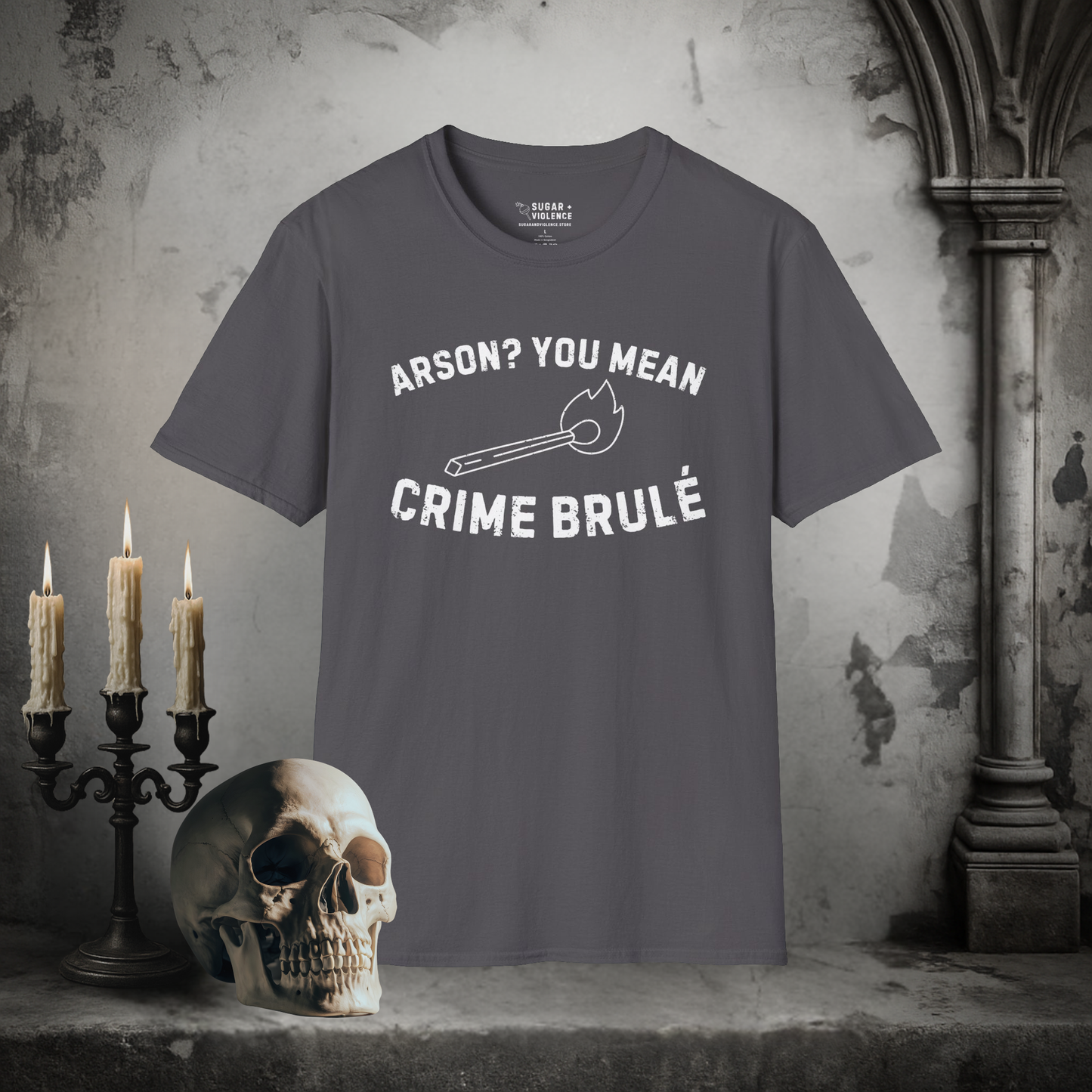 Arson? You Mean Crime Brulé – Dark Humor Pun T-Shirt
