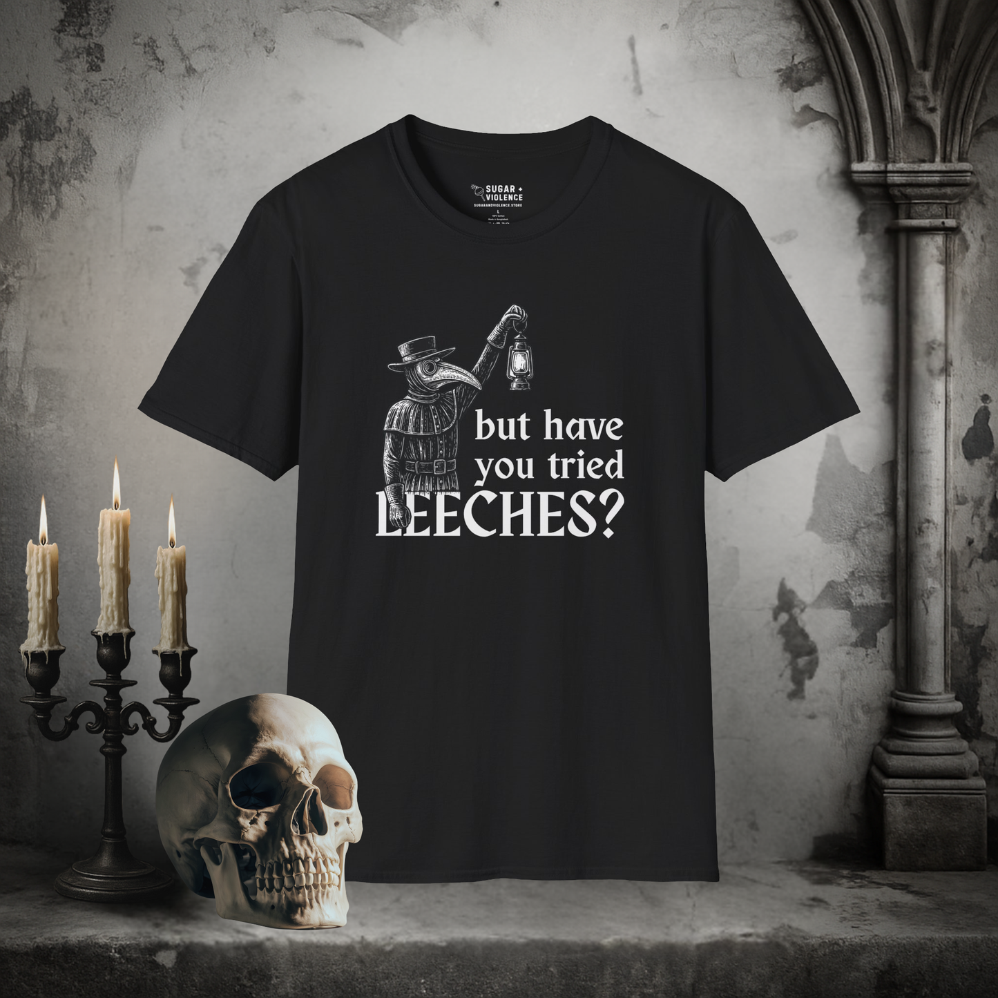 But Have You Tried Leeches? – Plague Doctor Dark Humor Tee