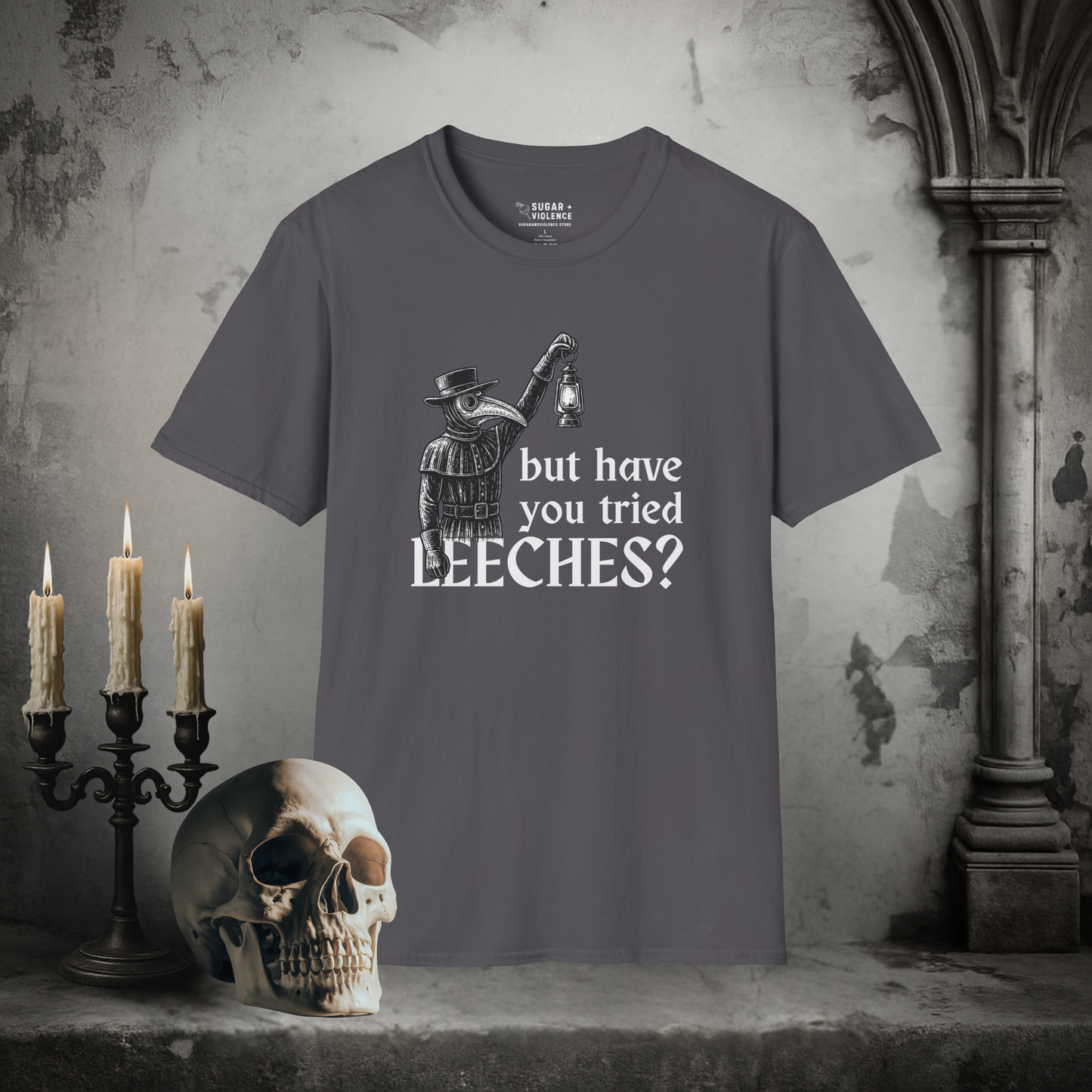 But Have You Tried Leeches? – Plague Doctor Dark Humor Tee