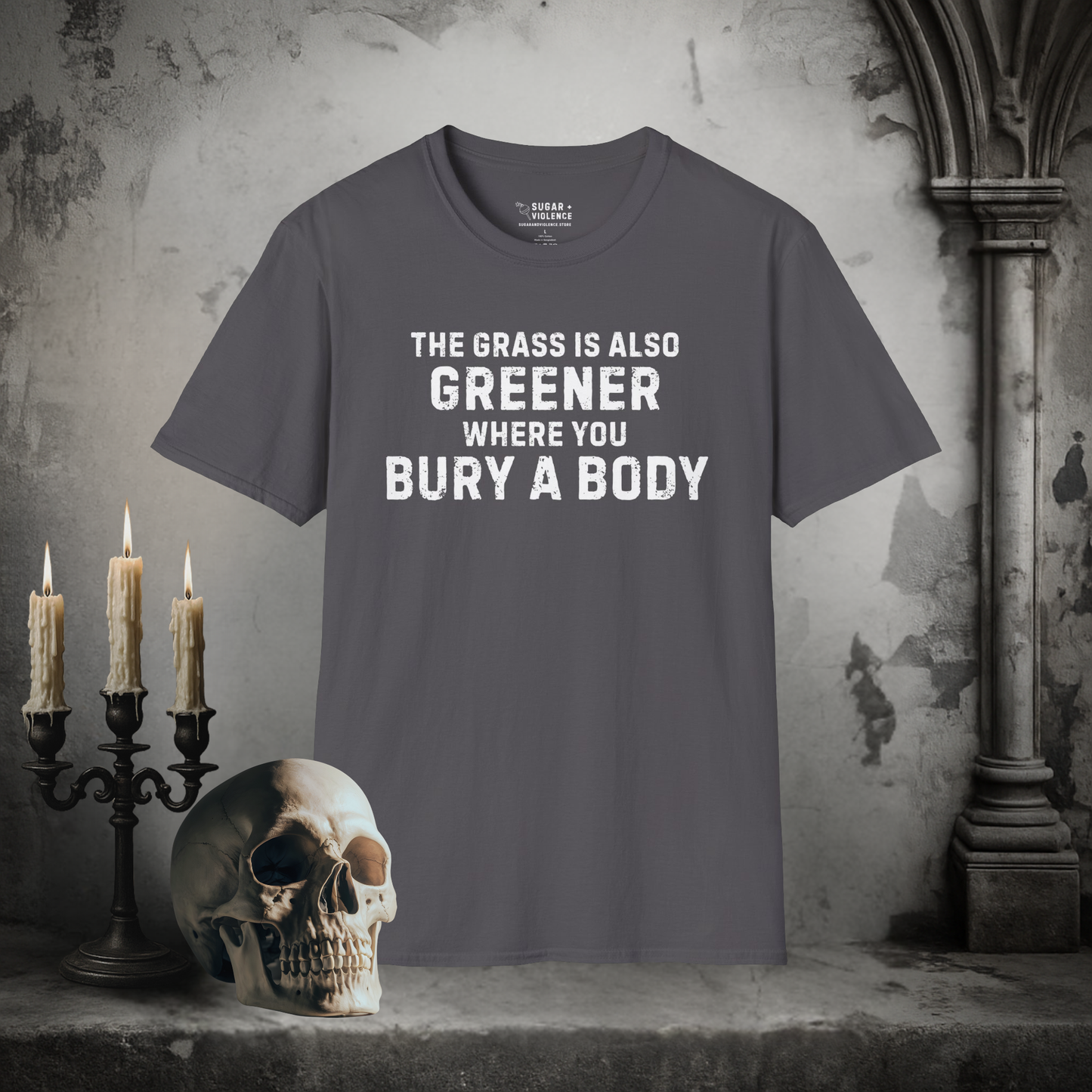 The Grass Is Greener Where You Bury a Body – Dark Humor Tee