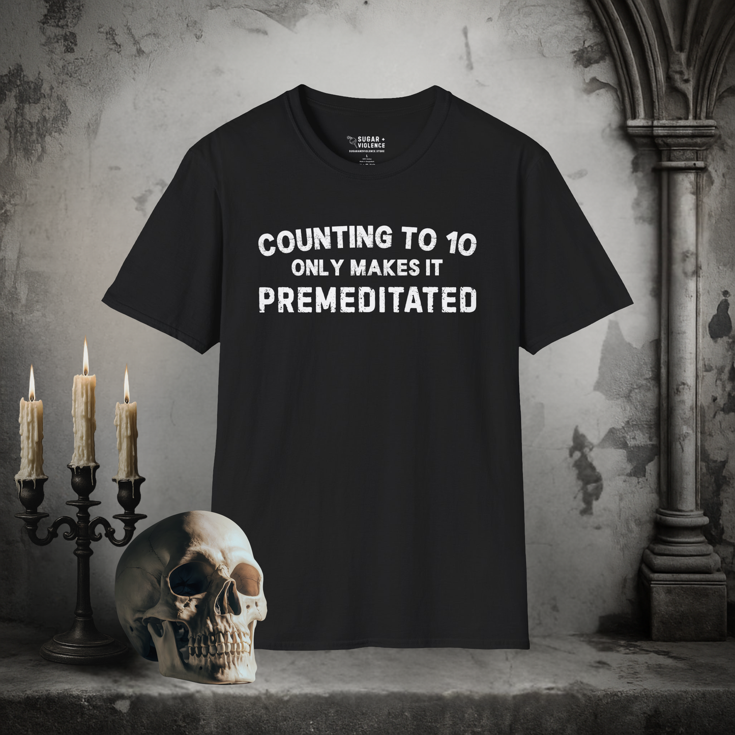 Counting to 10 Only Makes It Premeditated – Dark Humor Tee