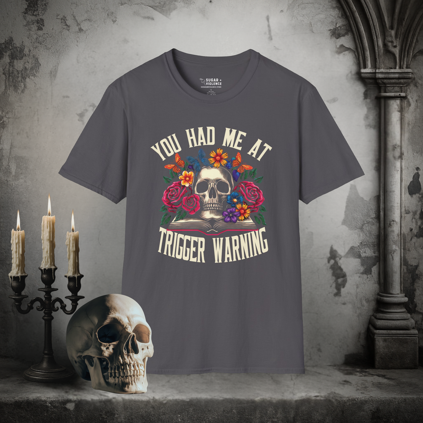 You Had Me at Trigger Warning – Goth Skull & Florals T-Shirt