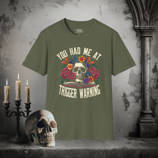 You Had Me at Trigger Warning – Goth Skull & Florals T-Shirt