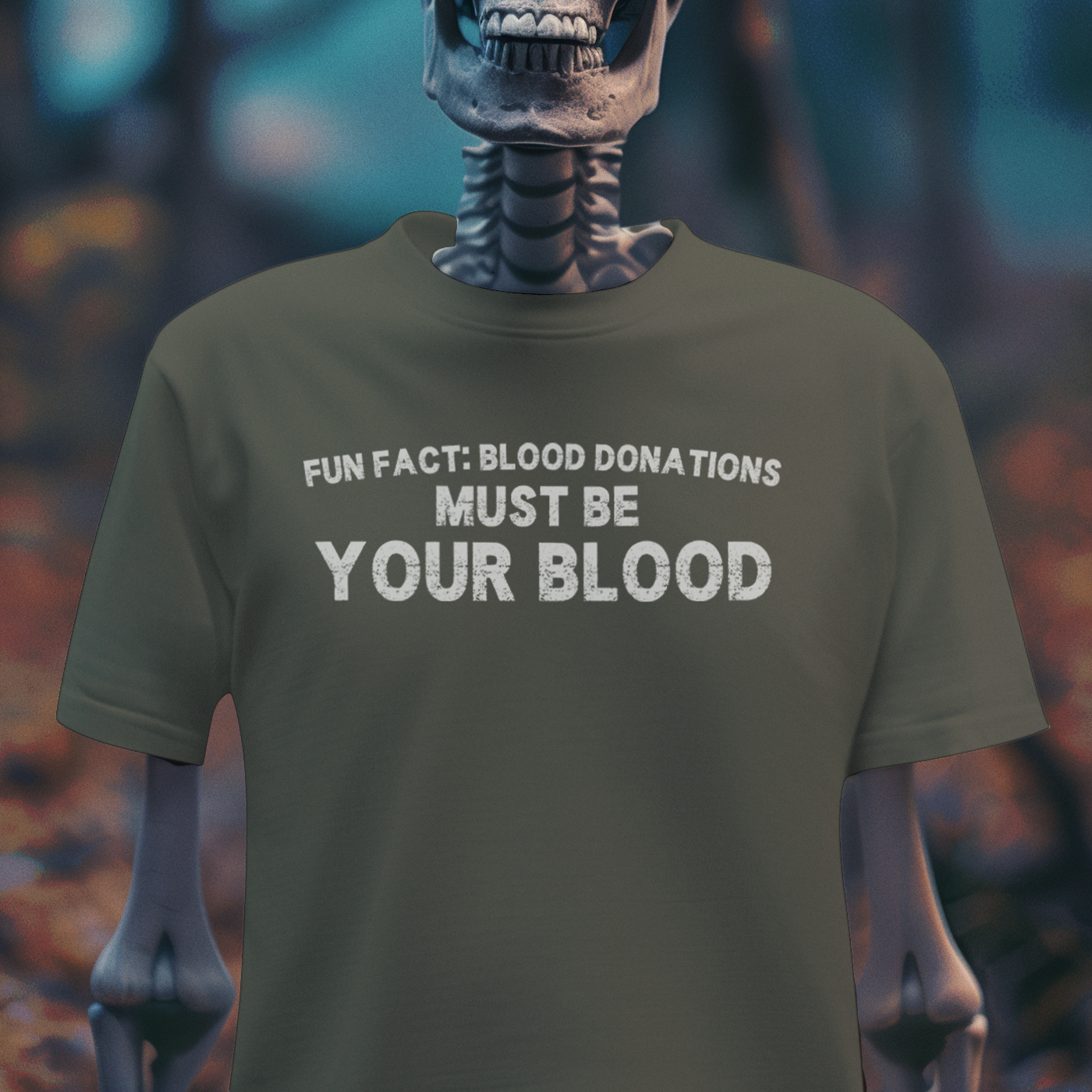 Blood Donations Must Be Your Blood – Dark Humor Tee