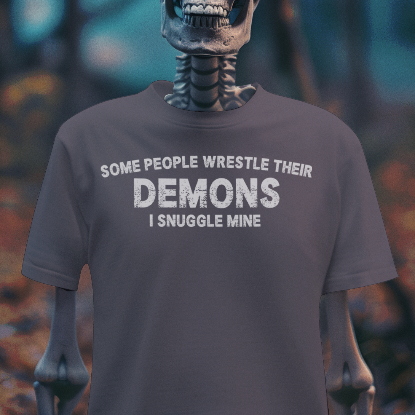 Some People Wrestle Their Demons, I Snuggle Mine – Dark Humor Tee