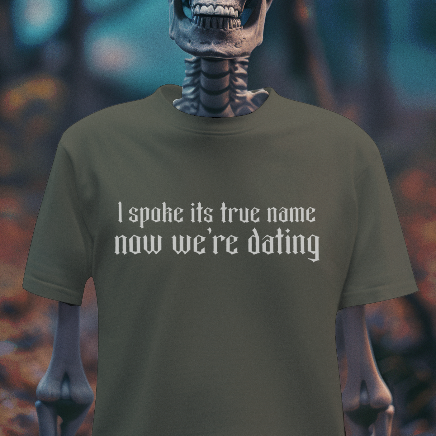 I Spoke Its True Name, Now We’re Dating – Occult Humor Tee
