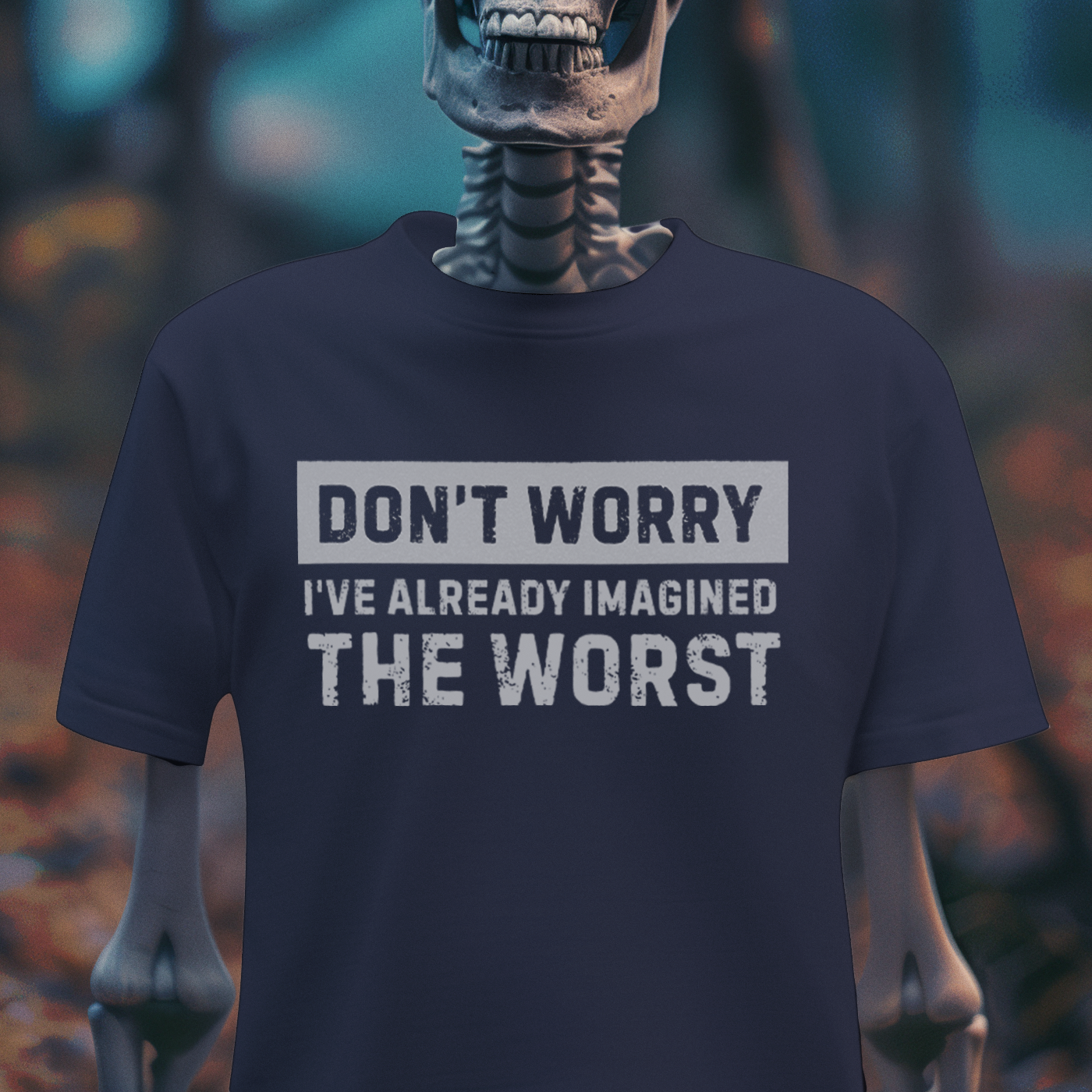 Don’t Worry, I’ve Already Imagined the Worst – Anxiety Humor Tee
