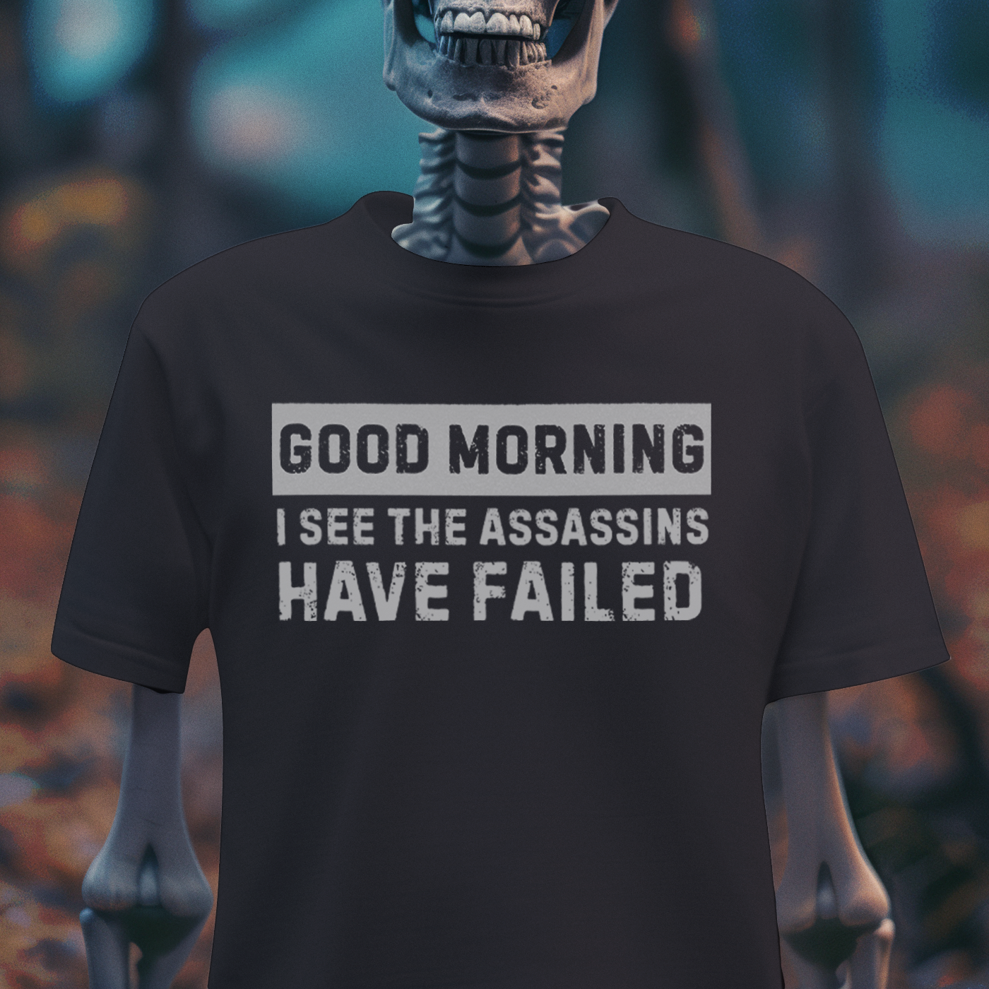 Good Morning, I See the Assassins Have Failed – Dark Humor Tee