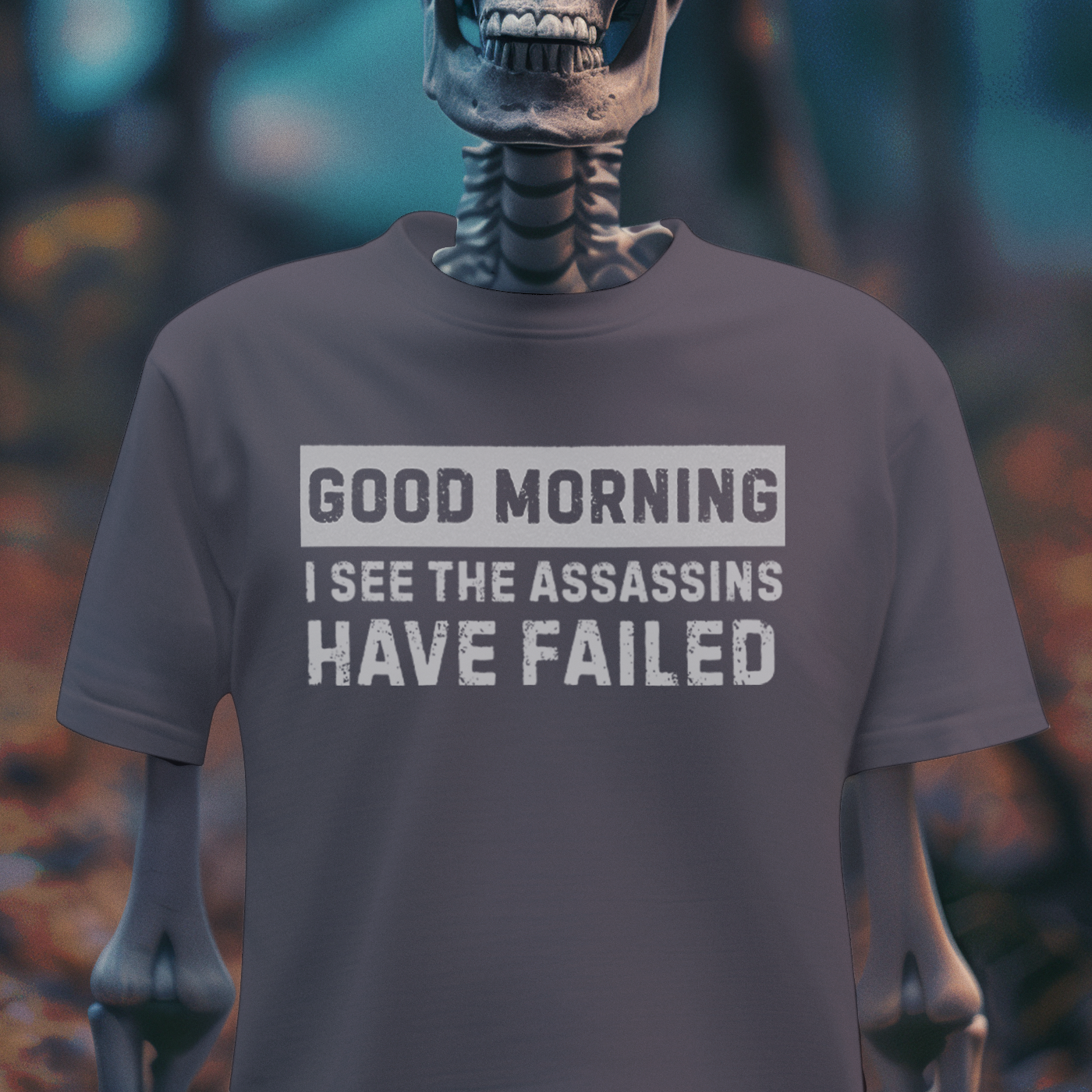 Good Morning, I See the Assassins Have Failed – Dark Humor Tee