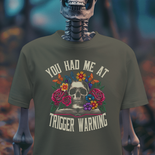 You Had Me at Trigger Warning – Goth Skull & Florals T-Shirt