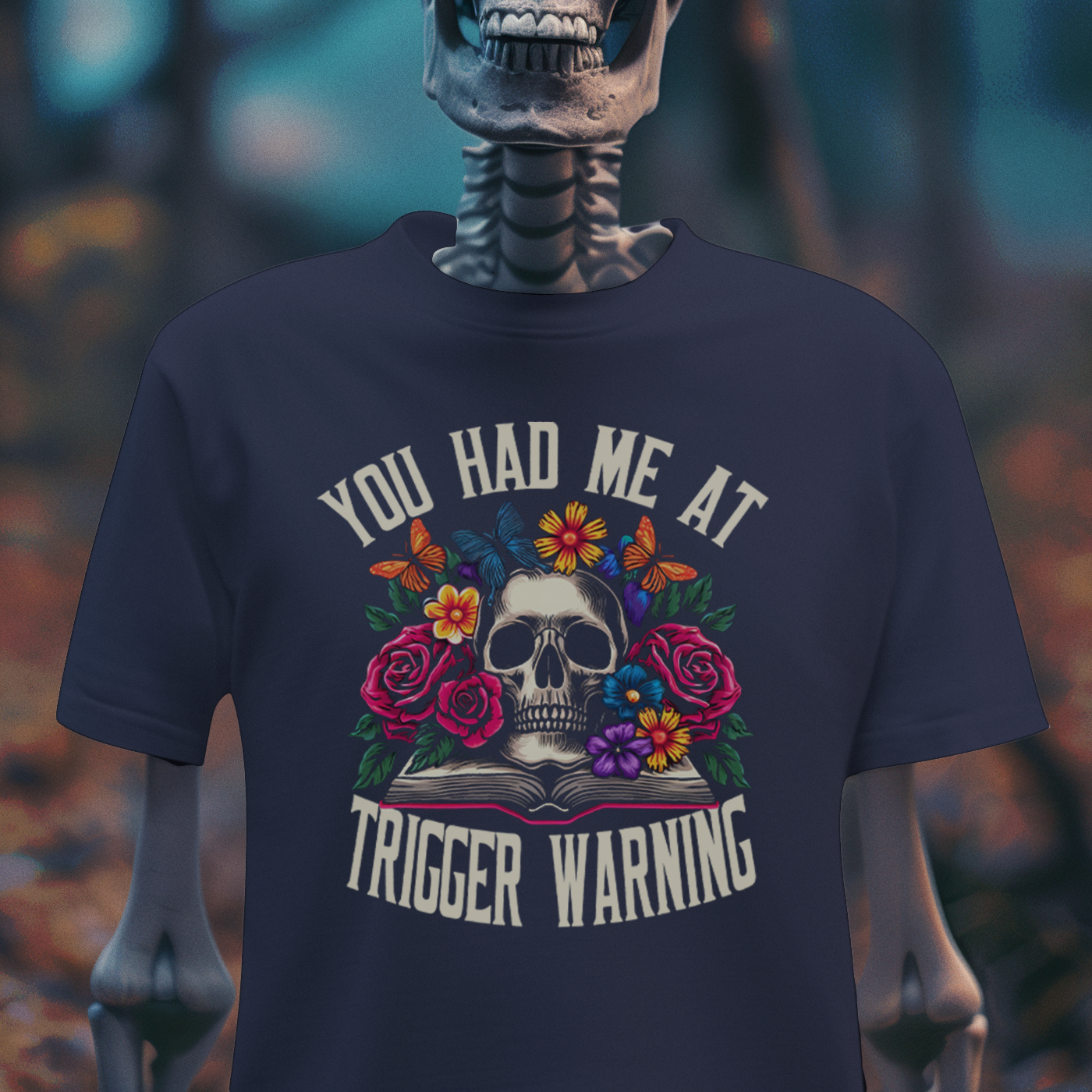 You Had Me at Trigger Warning – Goth Skull & Florals T-Shirt