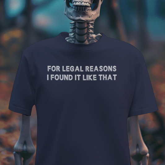 For Legal Reasons, I Found It Like That – Gothic Dark Humor T-Shirt
