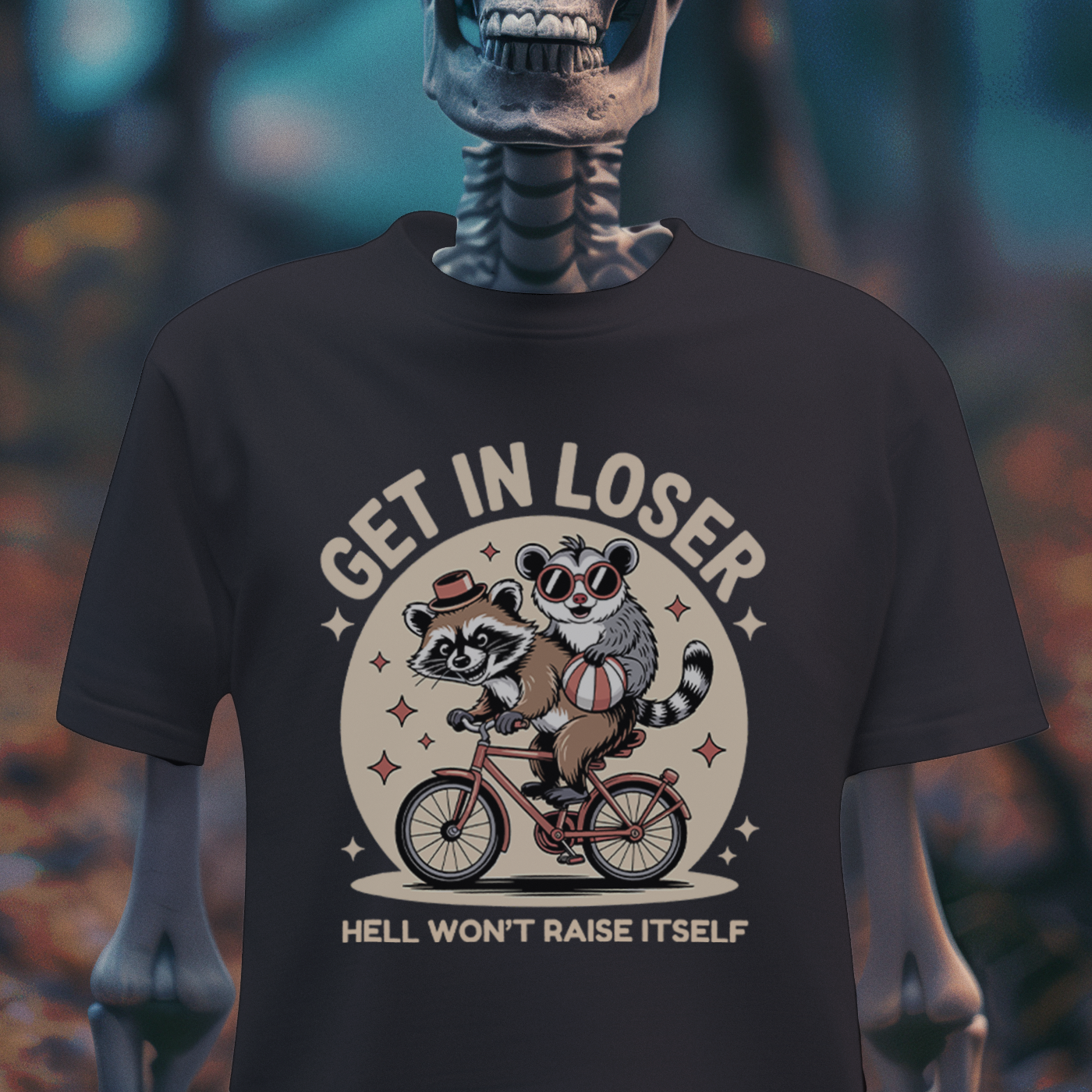 Get in Loser – Hell Won’t Raise Itself Raccoon T-Shirt
