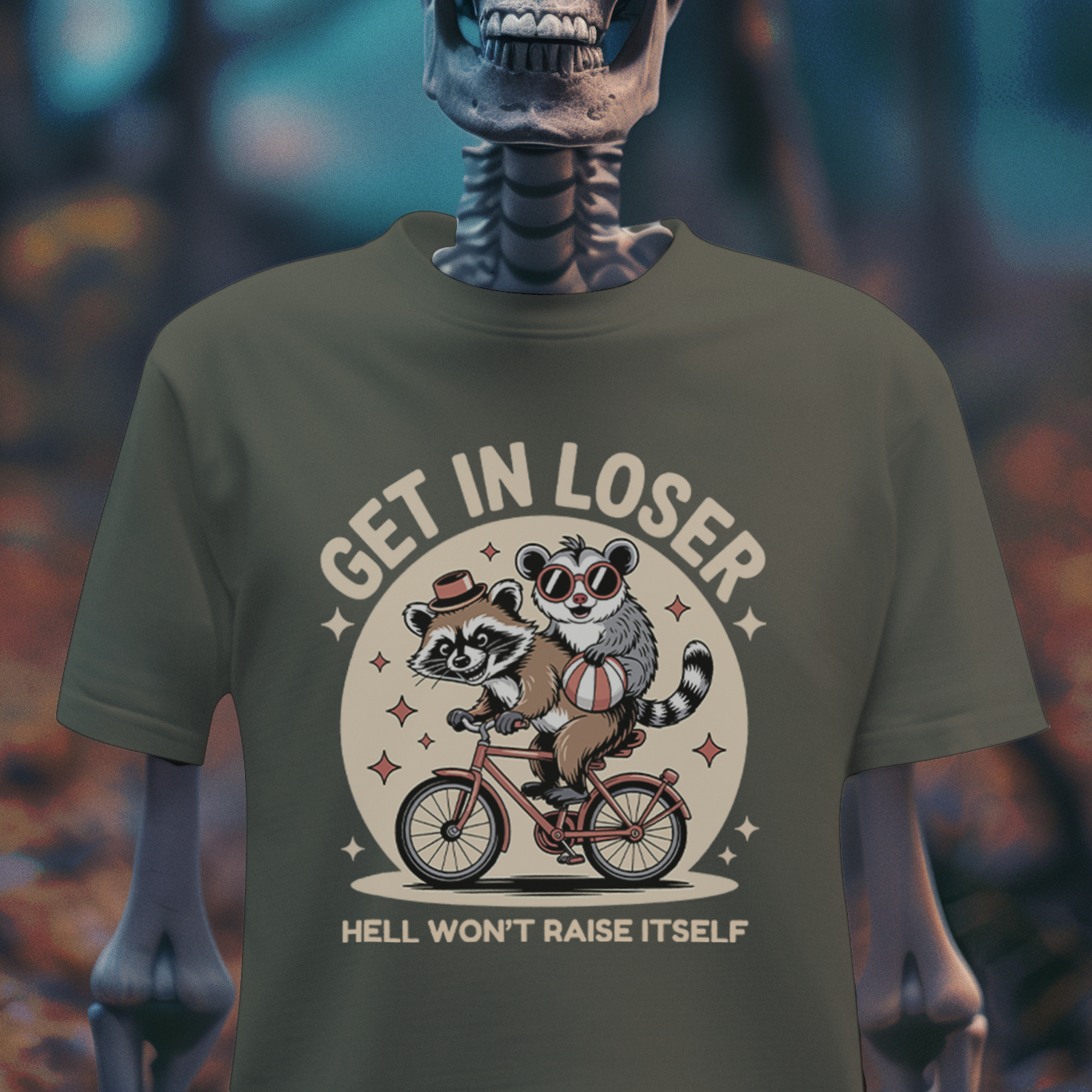 Get in Loser – Hell Won’t Raise Itself Raccoon T-Shirt