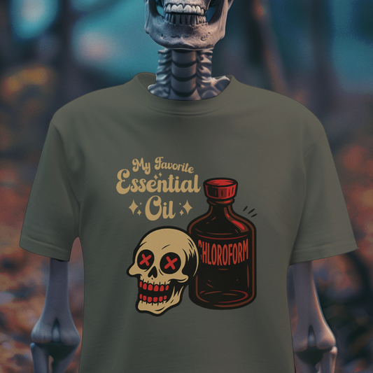 My Favorite Essential Oil – Chloroform Dark Humor T-Shirt