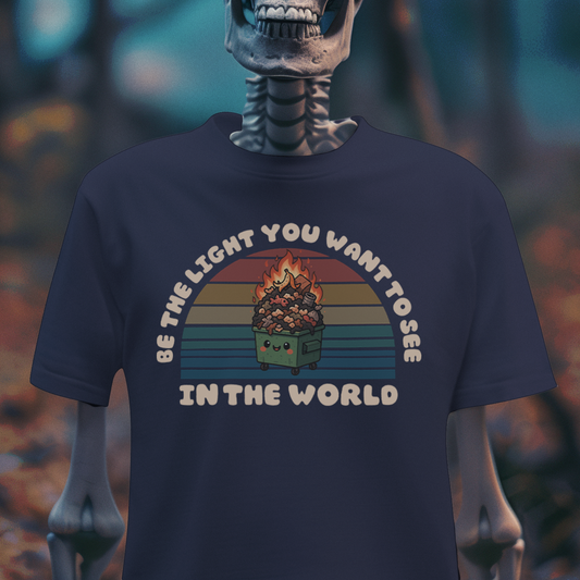 BE THE LIGHT – Dumpster Fire Tee