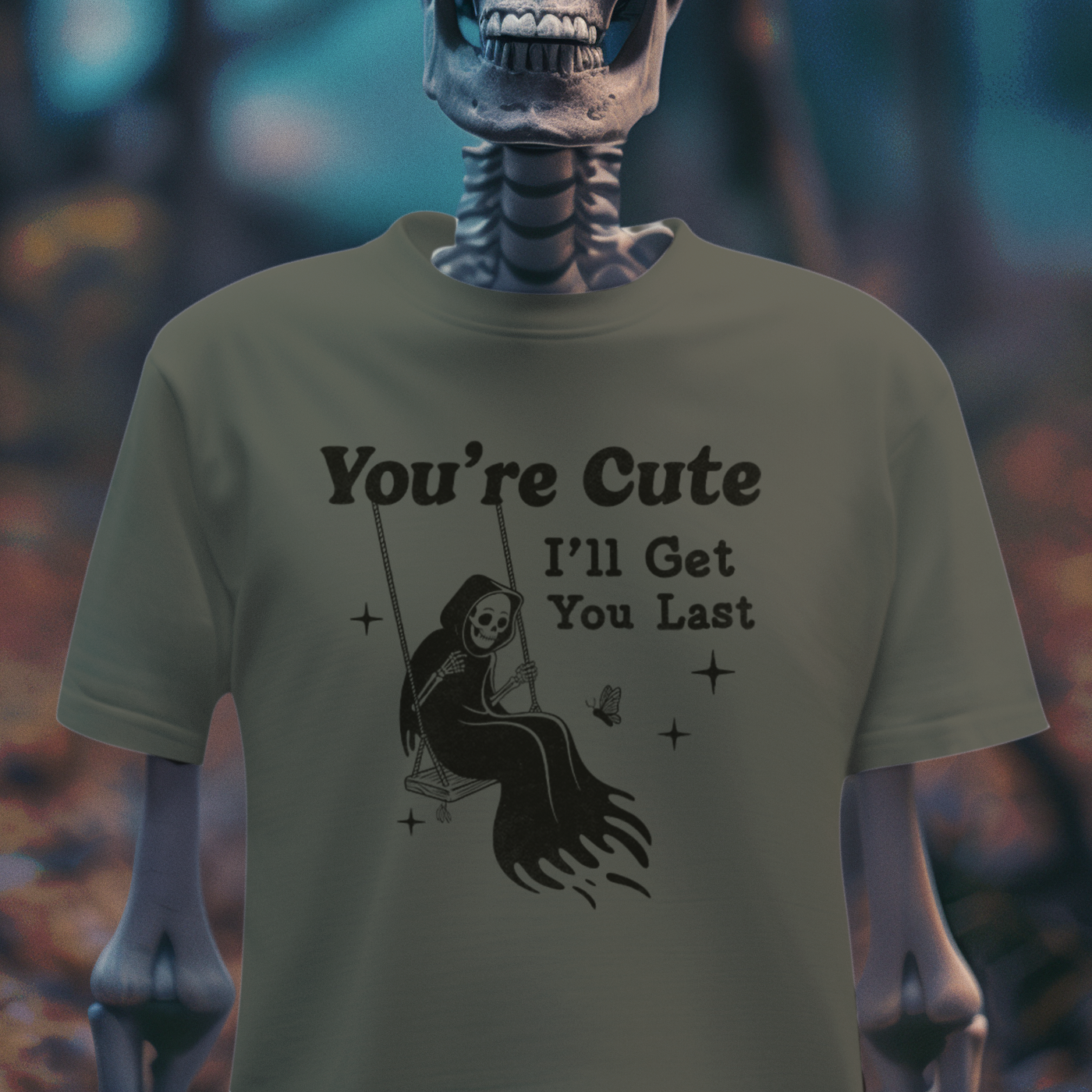 You're Cute, I'll Get You Last – Dark Humor Reaper T-Shirt