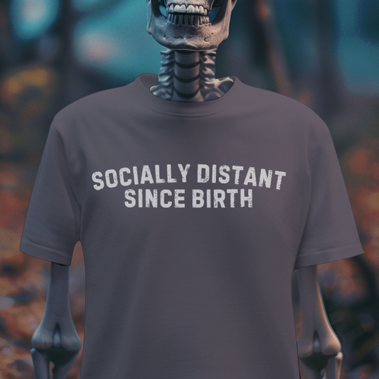 Socially Distant Since Birth – Introvert Goth Humor T-Shirt
