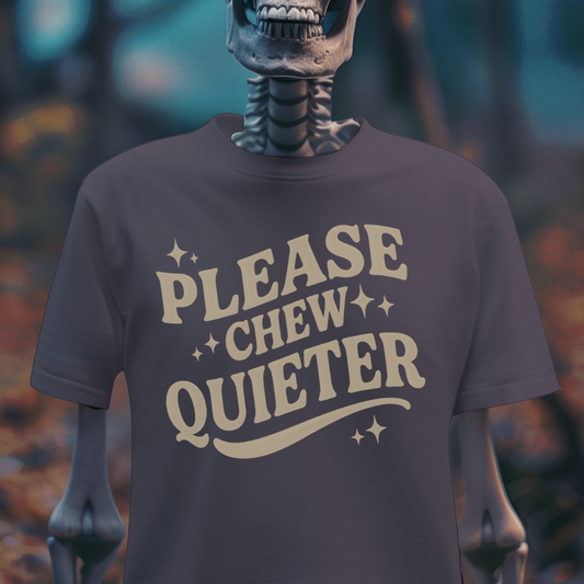 Please Chew Quieter Tee