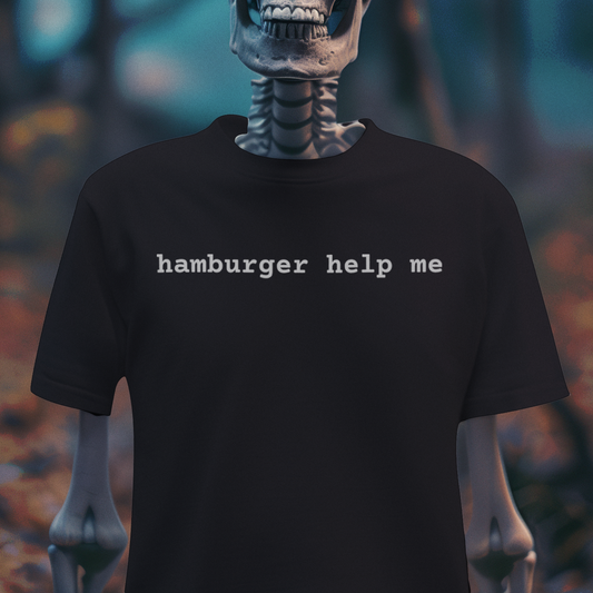 “hamburger help me” T-Shirt – Absurd Dark Humor Tee | Hamburger Helper Parody | Minimalist Meme Shirt